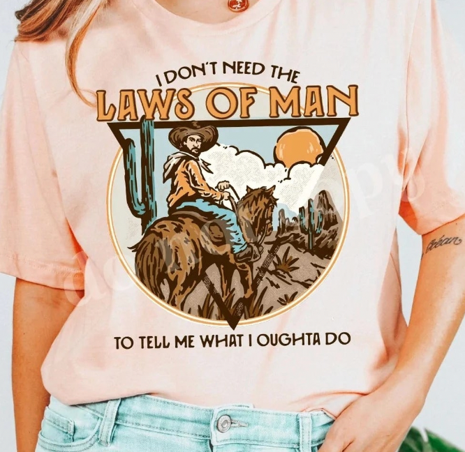 I don't need the Laws of Man