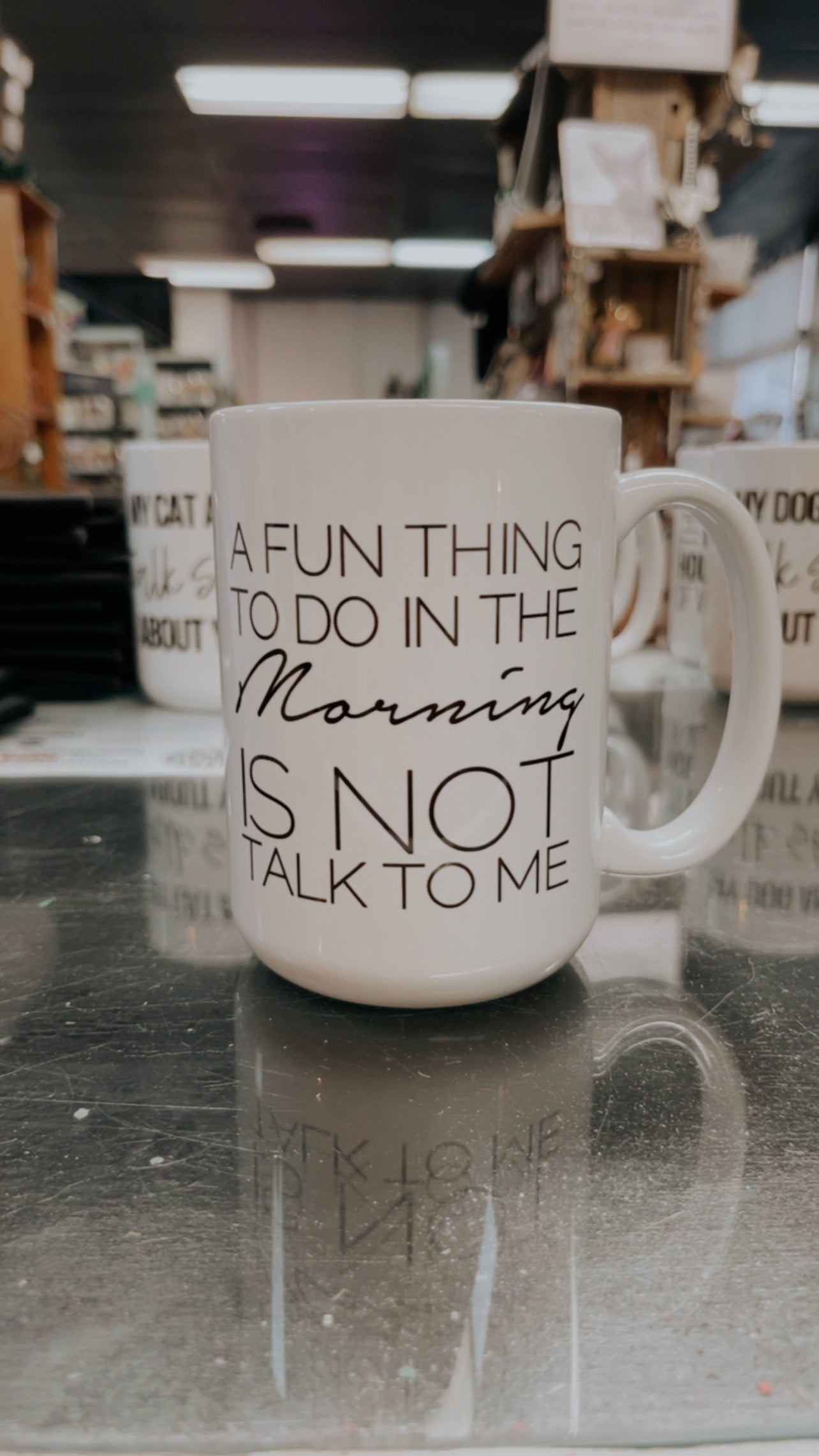 A FUN THING TO DO IN THE MORNING IS NOT TALK TO ME 15oz MUG