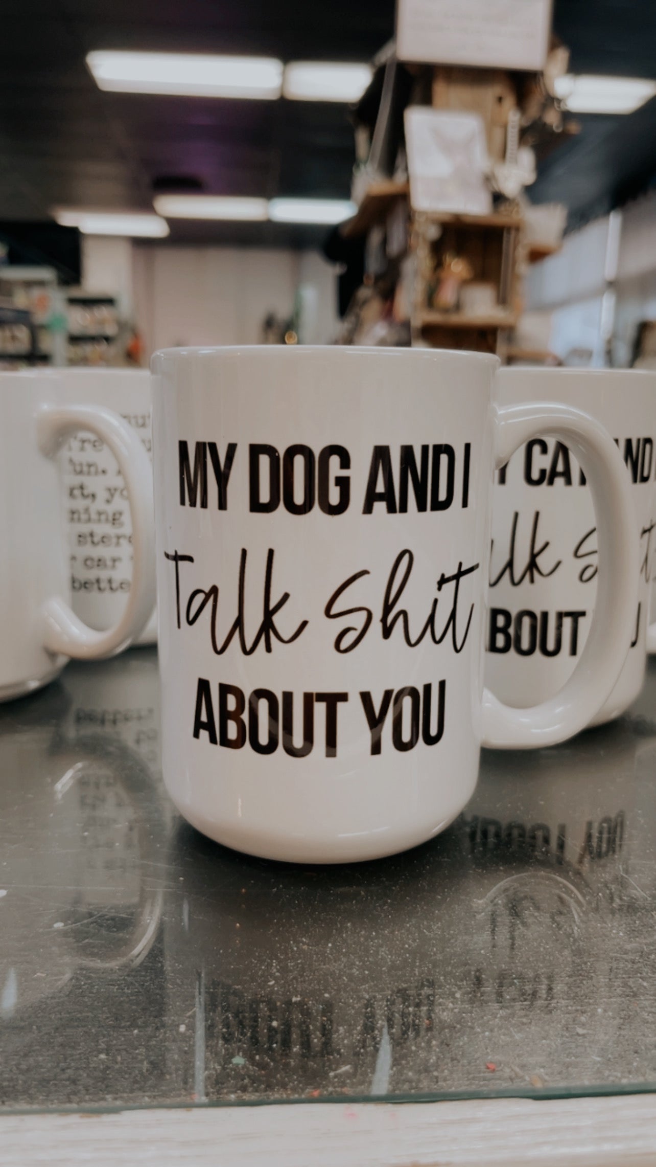 MY DOG AND I TALK SHIT ABOUT YOU 15oz MUG